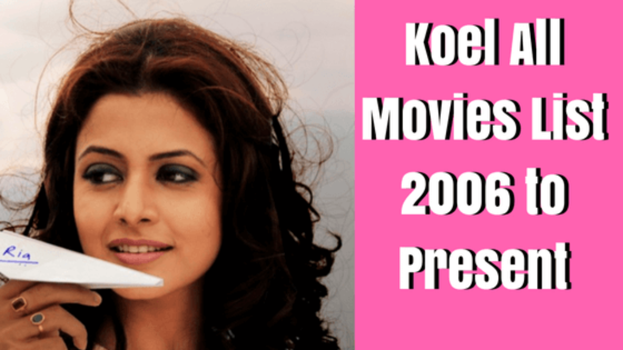 1280px x 720px - Koel Mallick All Movies List: Complete Movie List Tollywood Actress Koel  Mallick